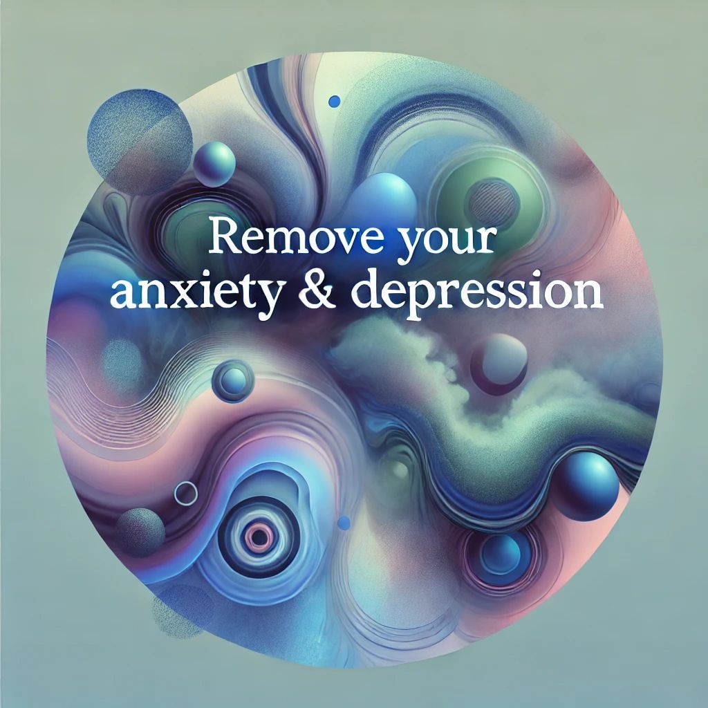 Remove Your Anxiety and Depression - Evolving Mindz