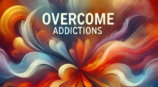 Overcome Addictions
