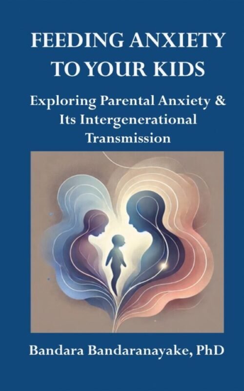 Feeding Anxiety to Your Kids book by Dr. Bandara Bandaranayake.